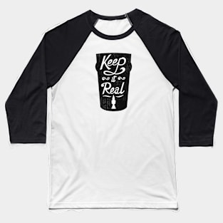 Keep It Real Tee Baseball T-Shirt